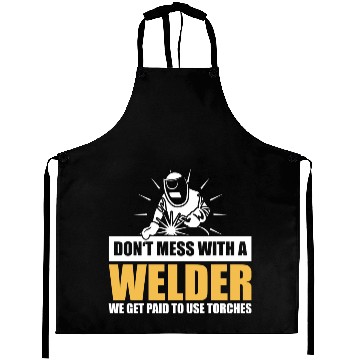 Discover Respect the Sparks: Don't Mess with a Welder Aprons