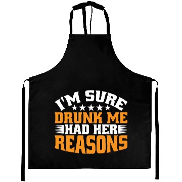 Discover I'm Sure Drunk Me Had Her Reasons 31 Aprons