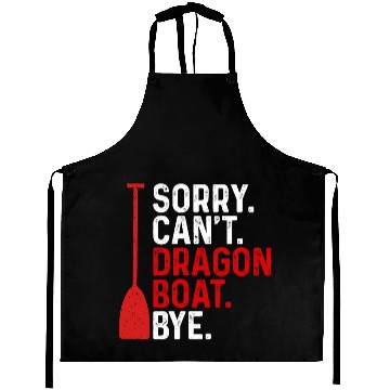 Discover Funny Sorry. Can't. Dragon Boat. Bye Racing Paddle Aprons