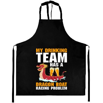 Discover Funny Drinking Team Dragon Boat Racing Problem Aprons