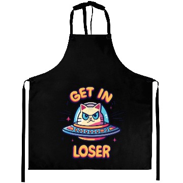 Discover Get In Loser Angry Cat in a UFO Aprons