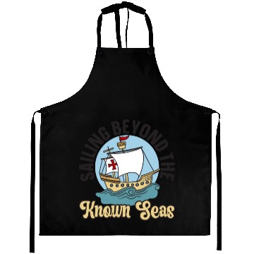 Discover Sailing Beyond The Known Seas Columbus Day Aprons