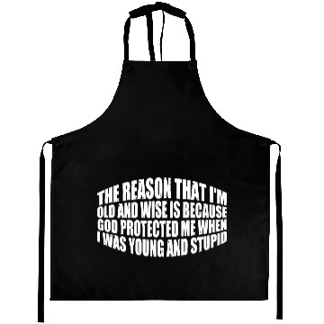 Discover God Protected Me When I Was Young And Stupid 7 Aprons