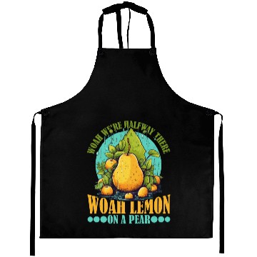 Discover Woah We're Halfway There, Woah Lemon On A Pear 9 Aprons