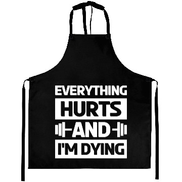 Discover Everything Hurts And Im Dying Workout Gym Gym Wear Aprons