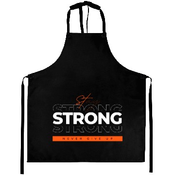 Discover Strong never give up Aprons
