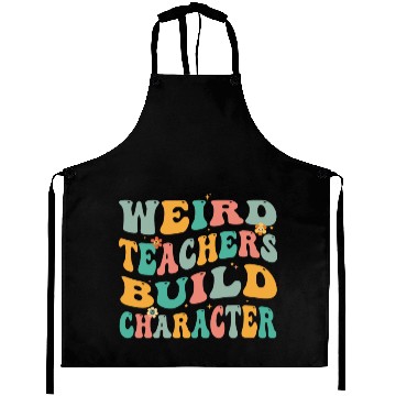 Discover Weird Teachers Build Character Aprons