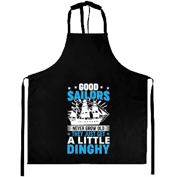 Discover Sailors Never Grow Old Little Dinghy Funny Sailing Aprons