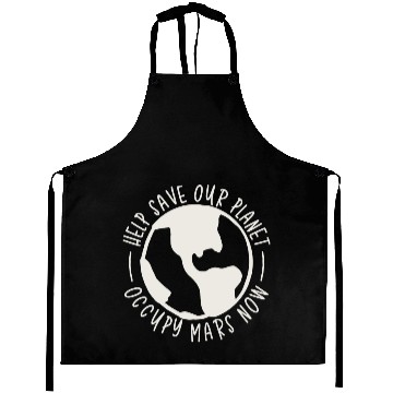 Discover Help Save Our Planet Occupy Mars Now Aprons