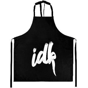 Discover Idk I Don t Know Typography White Aprons