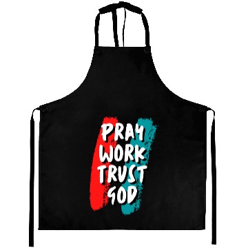 Discover Pray work trust god Aprons