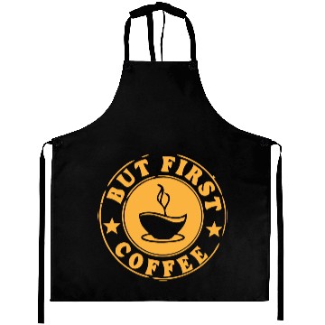 Discover but first coffee tshi Aprons