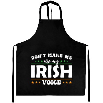 Discover Don´t Make Me Use My Irish Voice Aprons