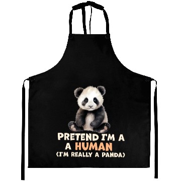 Discover pretend im human im really a panda Aprons