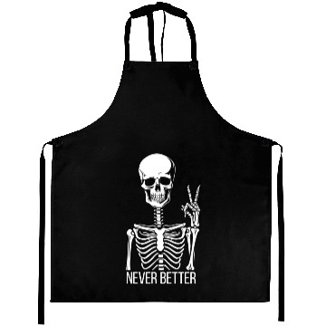 Discover Sarcastic Never Better Skeleton Aprons