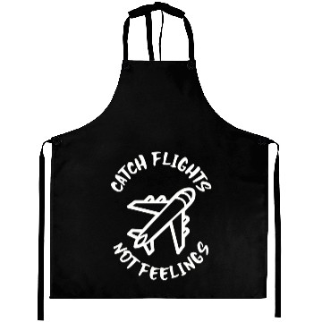 Discover Catch flights not feelings Aprons