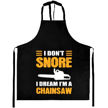 Discover I Don't Snore I Dream I Am A Chainsaw Aprons