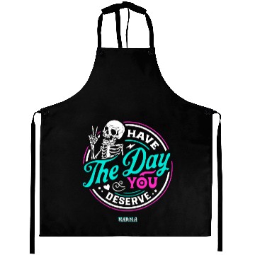 Discover Have The Day You Deserve Aprons
