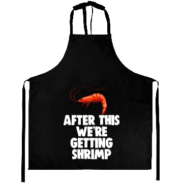 Discover After This We're Getting Shrimp Aprons