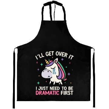 Discover I'll Get Over It Just Need To Be Dramatic Unicorn Aprons