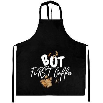 Discover BUT FIRST COFFEE Aprons