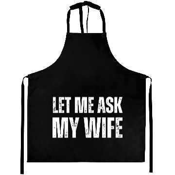 Discover Let Me Ask My Wife Aprons