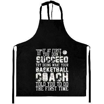 Discover SUCCEED TRY DOING WHAT YOUR BASKETBALL COACH Aprons