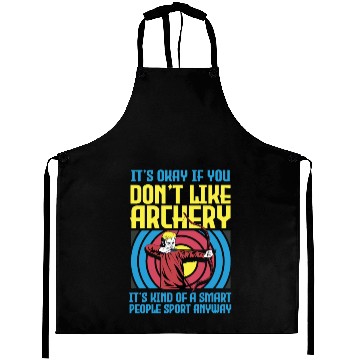 Discover It's Okay If You Don't Like Archery Smart People Aprons