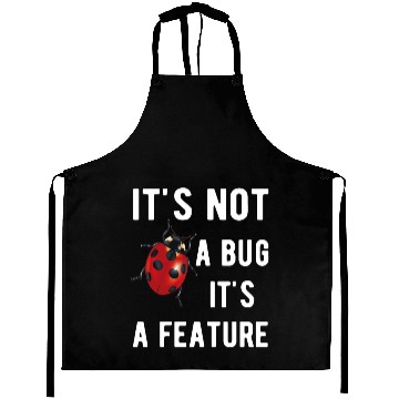 Discover it's not a bug it's a feature Aprons