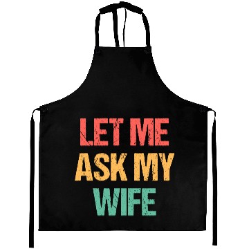 Discover Let Me Ask My Wife Funny Aprons