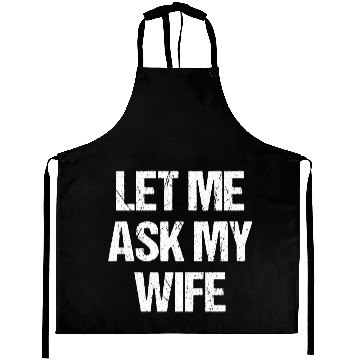 Discover Let Me Ask My Wife Funny Aprons