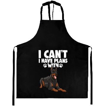 Discover I Can't I Have Plans With Doberman Aprons