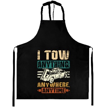 Discover I tow anything anywhere anytime Tow truck driver Aprons