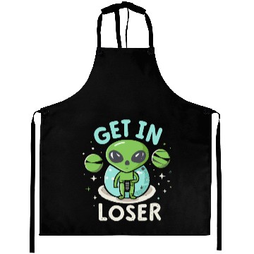 Discover Get In Loser Alien UFO Funny Aprons