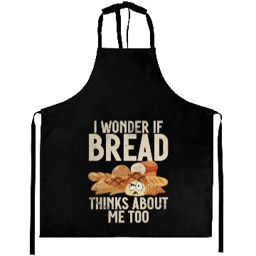 Discover Chef I Wonder If Bread Thinks About Me Too Loaf Aprons