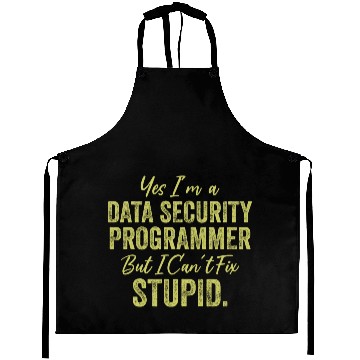 Discover Yes I'm A Data Security Programmer But I Can't Fix Aprons