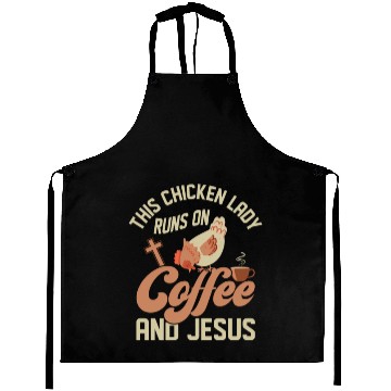 Discover This Chicken Lady Runs On Coffee And Jesus Hen Far Aprons