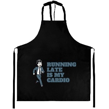 Discover RUNNING LATE IS MY CARDIO Aprons