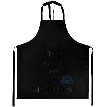 Discover KEEP CALM & DO MEDITATION Aprons
