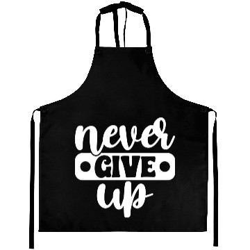 Discover Never Give Up Aprons