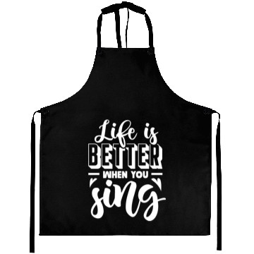 Discover Life Is Better When You Sing Aprons