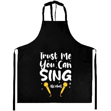 Discover Trust Me You Can Sing - Alcohol Aprons