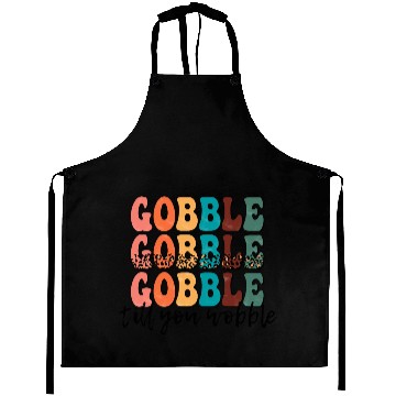 Discover Gobble Gobble Gobble Till You Wobble Aprons