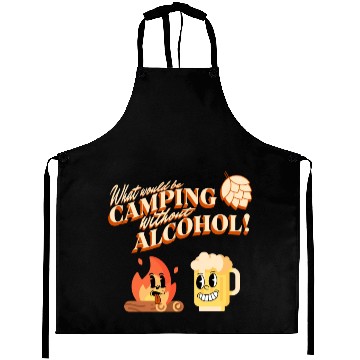 Discover What Would Be Camping Without Alcohol Aprons