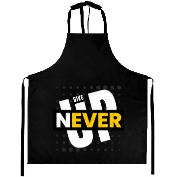 Discover Black White Typography Never Give Up Aprons