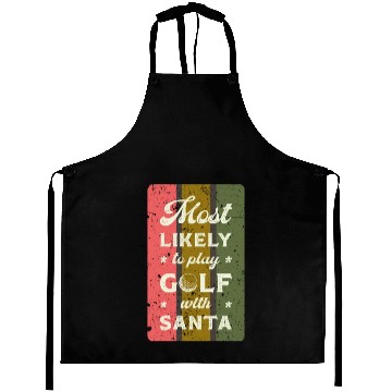 Discover Most likely to play golf with santa. Aprons
