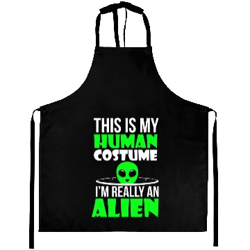 Discover This Is My Human Costume IM Really Alien Aprons