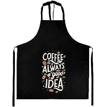 Discover Always a good idea ... Coffee Lover's Slogan Aprons
