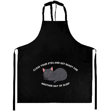 Discover Close Your Eyes And Get Ready For Another Day Aprons