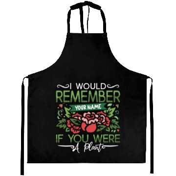 Discover Botany I Would Remember Your Name If Indoor Plants Aprons